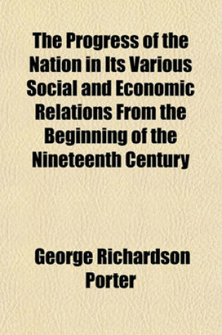 Cover of The Progress of the Nation in Its Various Social and Economic Relations from the Beginning of the Nineteenth Century
