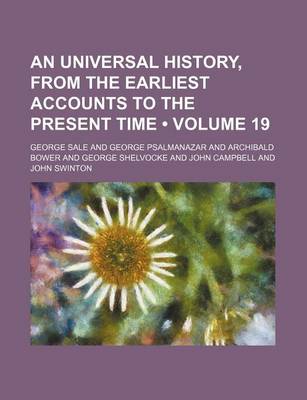 Book cover for An Universal History, from the Earliest Accounts to the Present Time (Volume 19)