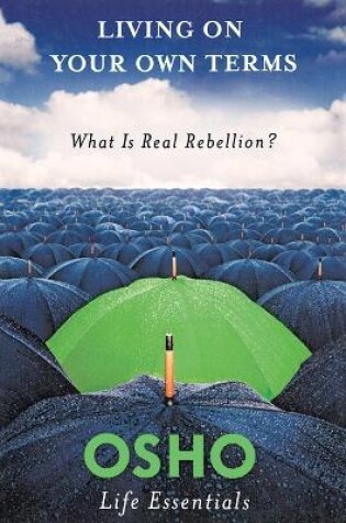 Cover of Living on Your Own Terms: What is Real Rebellion?