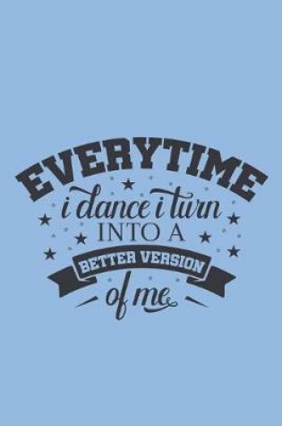 Cover of Everytime I Dance into a Better Version of Me