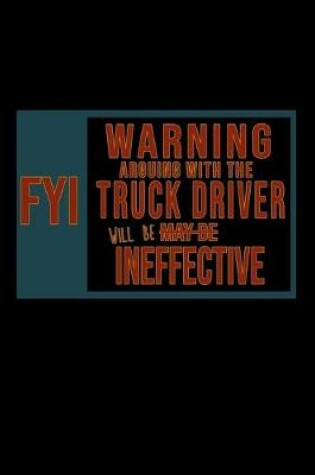 Cover of FYI, warning arguing with the truck driver will be ineffective