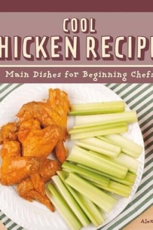 Cover of Cool Chicken Recipes: Main Dishes for Beginning Chefs