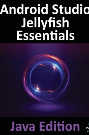 Cover of Android Studio Jellyfish Essentials - Java Edition