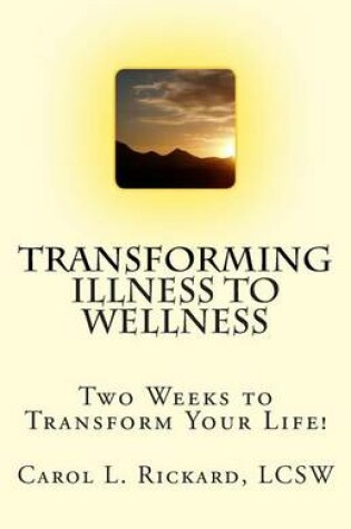 Cover of Transforming Illness to Wellness
