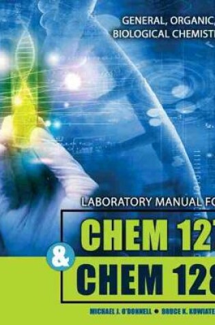 Cover of Laboratory Manual for CHEM 127 and CHEM 128: General, Organic, and Biological Chemistry