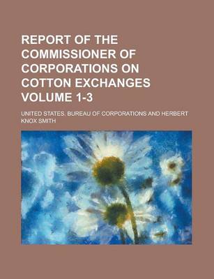 Book cover for Report of the Commissioner of Corporations on Cotton Exchanges (1-3)