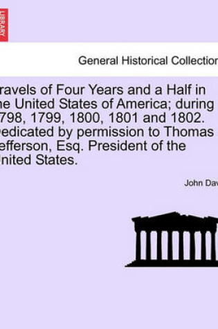 Cover of Travels of Four Years and a Half in the United States of America; During 1798, 1799, 1800, 1801 and 1802. Dedicated by Permission to Thomas Jefferson, Esq. President of the United States.