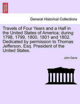 Book cover for Travels of Four Years and a Half in the United States of America; During 1798, 1799, 1800, 1801 and 1802. Dedicated by Permission to Thomas Jefferson, Esq. President of the United States.