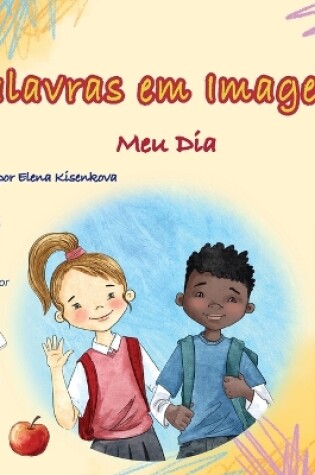 Cover of Words in Pictures - My Day (Portuguese Brazilian Children's Book)