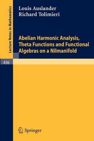 Cover of Abelian Harmonic Analysis, Theta Functions and Functional Algebras on a Nilmanifold