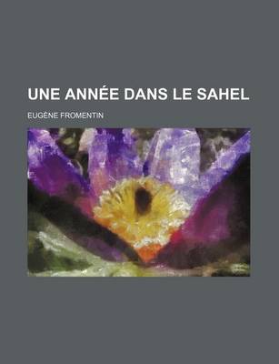 Book cover for Une Annee Dans Le Sahel