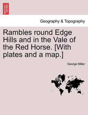 Book cover for Rambles Round Edge Hills and in the Vale of the Red Horse. [With Plates and a Map.]