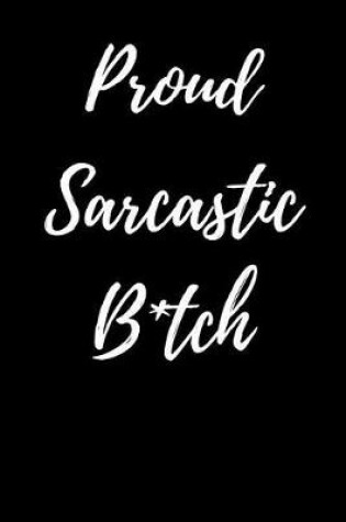 Cover of Proud Sarcastic B*tch