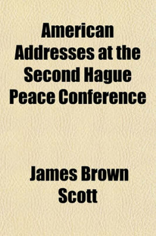 Cover of American Addresses at the Second Hague Peace Conference
