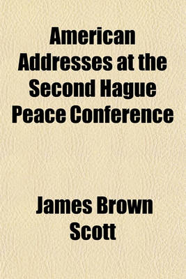 Book cover for American Addresses at the Second Hague Peace Conference