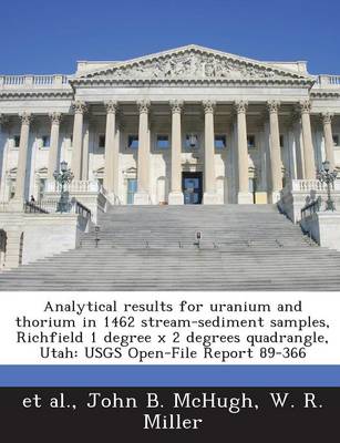 Book cover for Analytical Results for Uranium and Thorium in 1462 Stream-Sediment Samples, Richfield 1 Degree X 2 Degrees Quadrangle, Utah