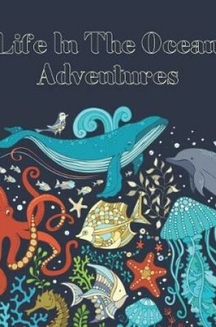 Cover of Life In The Ocean Adventures