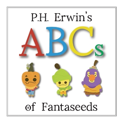 Book cover for P.H. Erwin's ABCs of Fantaseeds