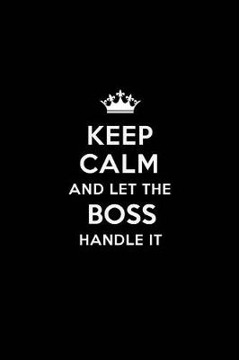 Book cover for Keep Calm and Let the Boss Handle It