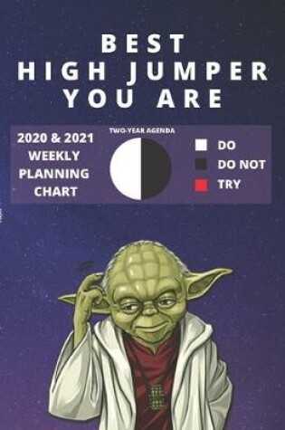 Cover of 2020 & 2021 Two-Year Weekly Planner For Best High Jumper Gift - Funny Yoda Quote Appointment Book - Two Year Agenda Notebook For Track and Field Player