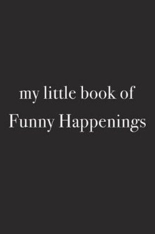 Cover of My Little Book of Funny Happenings