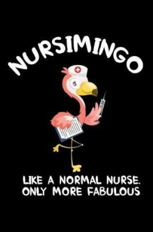 Cover of Nursimingo Like A Normal Nurse, Only More Fabulous