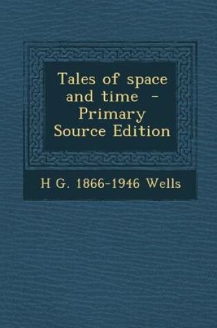 Cover of Tales of Space and Time - Primary Source Edition