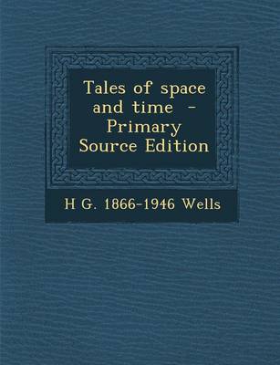 Book cover for Tales of Space and Time - Primary Source Edition