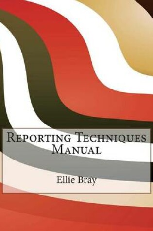 Cover of Reporting Techniques Manual