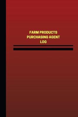 Book cover for Farm Products Purchasing Agent Log (Logbook, Journal - 124 pages, 6 x 9 inches)