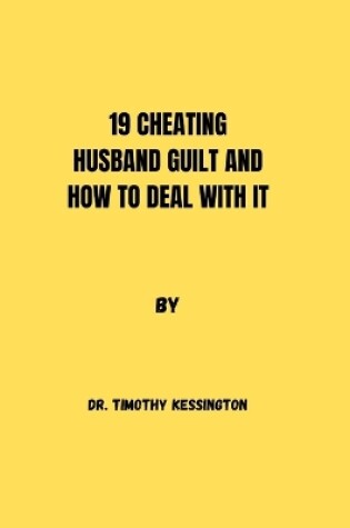 Cover of 19 Cheating Husband Guilt and How to Deal with It