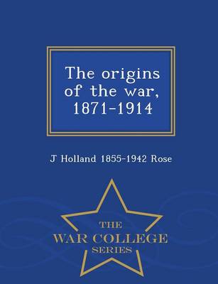 Book cover for The Origins of the War, 1871-1914 - War College Series