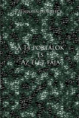 Book cover for A 14 Portalok Es AZ Elet Faja