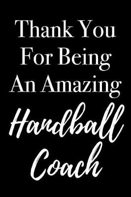 Book cover for Thank You for Being an Amazing Handball Coach