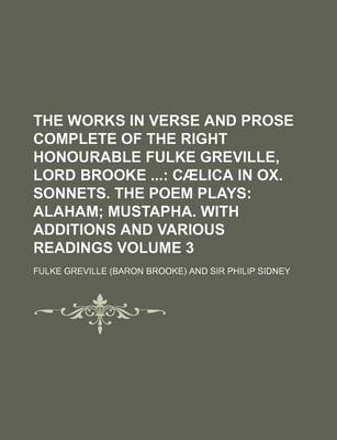 Book cover for The Works in Verse and Prose Complete of the Right Honourable Fulke Greville, Lord Brooke; Caelica in Ox. Sonnets. the Poem Plays Alaham Mustapha. Wit