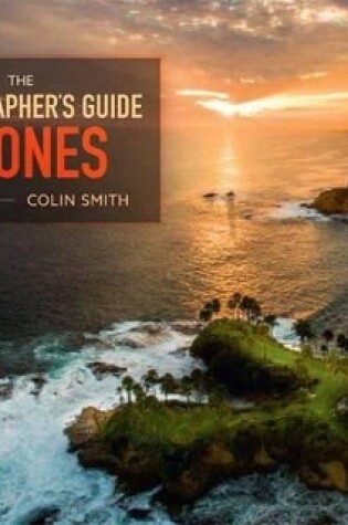 Cover of The Photographer's Guide to Drones
