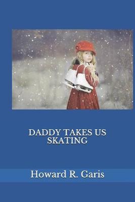 Book cover for DADDY TAKES US SKATING(Illustrated)