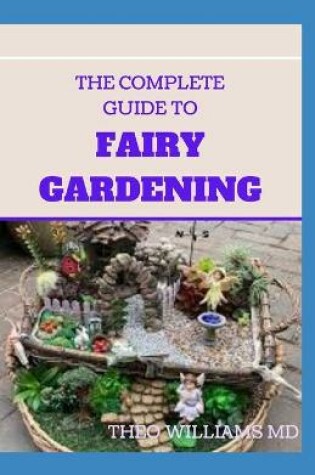 Cover of The Complete Guide to Fairy Gardening