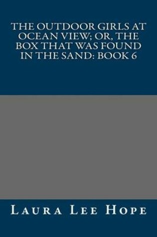 Cover of The Outdoor Girls at Ocean View; Or, the Box That Was Found in the Sand