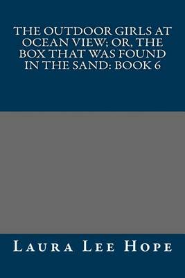 Book cover for The Outdoor Girls at Ocean View; Or, the Box That Was Found in the Sand