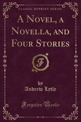 Book cover for A Novel, a Novella, and Four Stories (Classic Reprint)