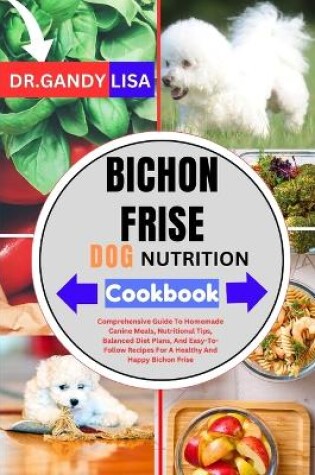 Cover of BICHON FRISE DOG NUTRITION Cookbook