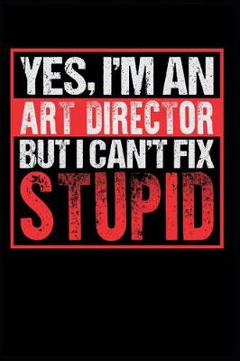 Book cover for Yes I'm an Art Director But I Can't Fix Stupid