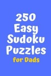 Book cover for 250 Easy Sudoku Puzzles for Dads