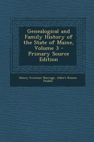 Cover of Genealogical and Family History of the State of Maine, Volume 3 - Primary Source Edition