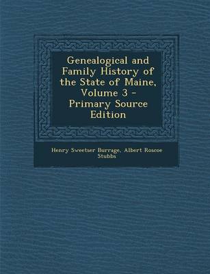 Book cover for Genealogical and Family History of the State of Maine, Volume 3 - Primary Source Edition