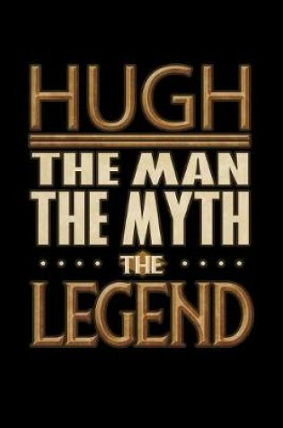 Cover of Hugh The Man The Myth The Legend