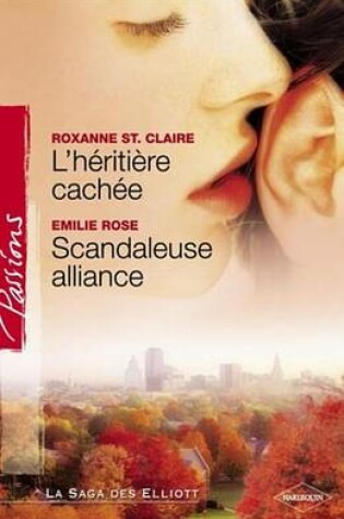 Cover of L'Heritiere Cachee - Scandaleuse Alliance (Harlequin Passions)