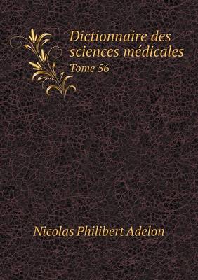 Book cover for Dictionnaire des sciences médicales Tome 56