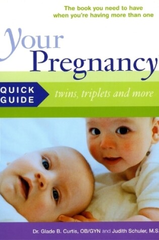 Cover of Your Pregnancy Quick Guide: Twins, Triplets and More